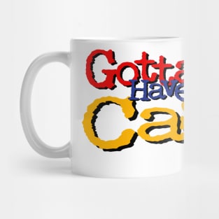 GOTTA HAVE CASH Mug